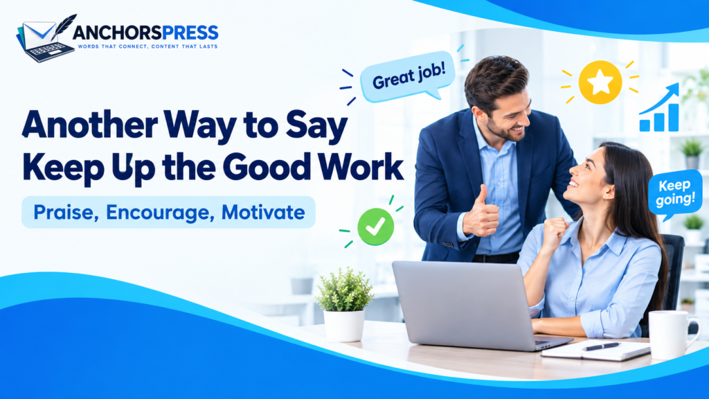 Meaning of another way to say keep up the good work